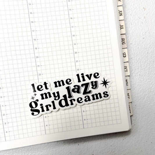 Let Me Live My Lazy Girl Dreams ✧ Vinyl Diecut